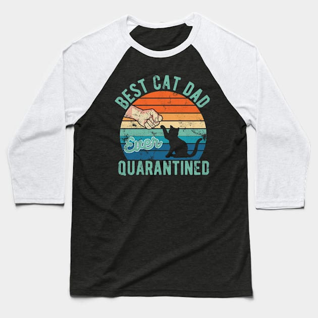 Best cat dad ever quarantined fathers day gifts 2020 quarantined Baseball T-Shirt by Gaming champion